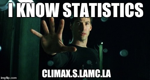 I KNOW STATISTICS.  MATH.S LAMC.LA